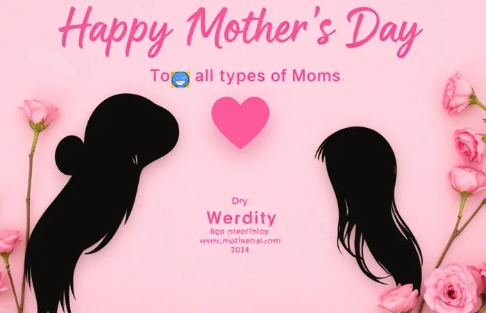 Funny Happy Mother's Day Wishes To All Types Of Moms