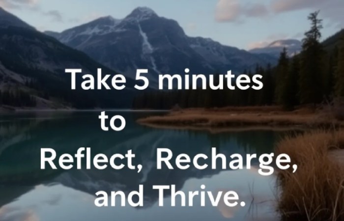 Take 5 Minutes to Reflect, Recharge, and Thrive